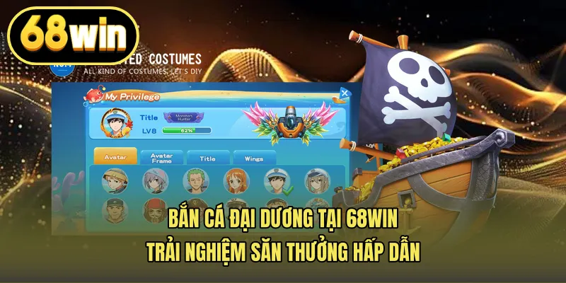 Bắn Cá Đại Dương Tại 68win – Trải Nghiệm Săn Thưởng Hấp Dẫn