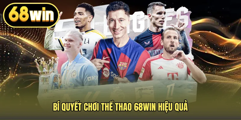 Bí quyết chơi thể thao 68WIN hiệu quả