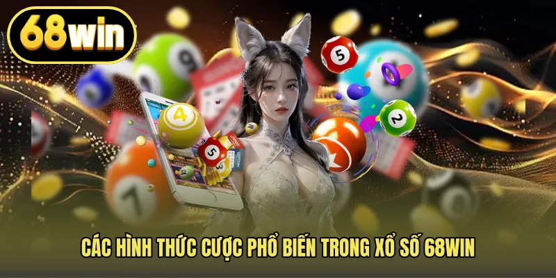 Các hình thức cược phổ biến trong xổ số 68WIN