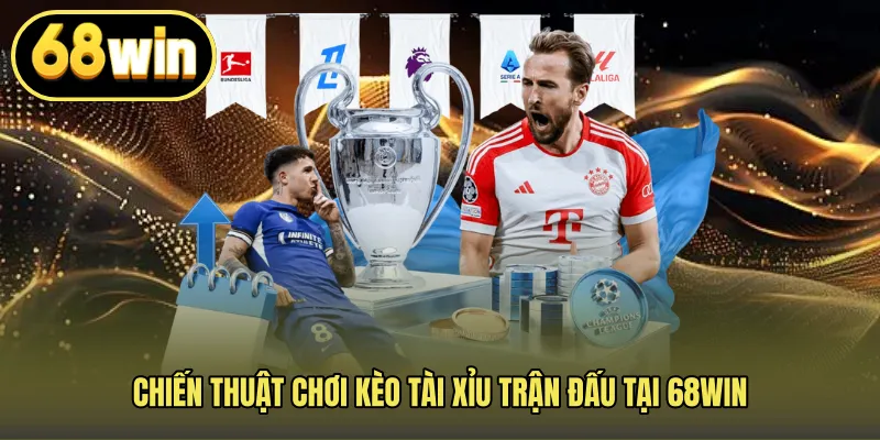 Chiến thuật chơi kèo tài xỉu trận đấu tại 68WIN