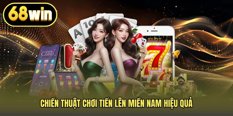 Chiến thuật chơi Tiến lên miền nam hiệu quả