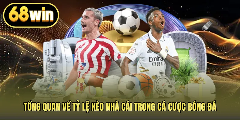 Tổng quan về Tỷ lệ kèo nhà cái trong cá cược bóng đá