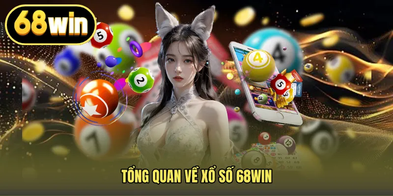 Tổng quan về xổ số 68WIN