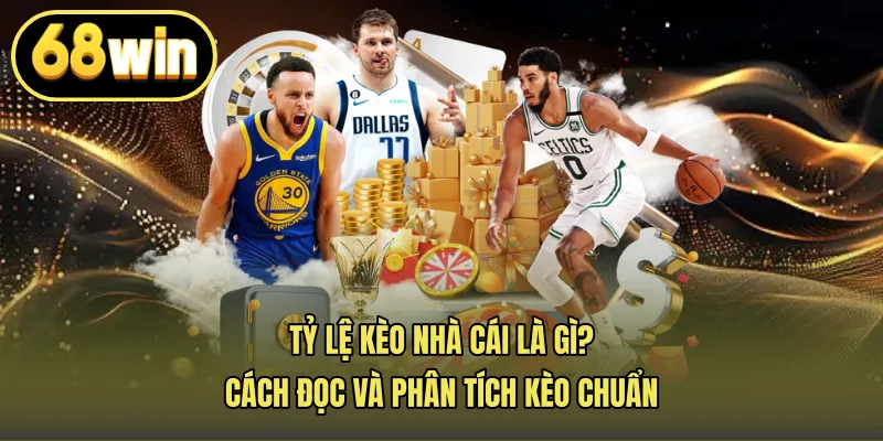 Tỷ Lệ Kèo Nhà Cái Là Gì? Cách Đọc Và Phân Tích Kèo Chuẩn